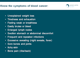 A cancer may also cause symptoms like fever, extreme tiredness (fatigue), or weight loss. September Marks Blood Cancer Awareness Month Cancer Centre London