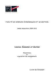 Votre lettre de motivation montrera un goût prononcé pour les mathématiques, la gestion, mais aussi l'économie qui s'avéreront être une base fondamentale exemple de lettre de motivation pour une licence de droit économie gestion. Licence Economie Et Gestion Presentation Et Organisation Des Enseignements Docsity