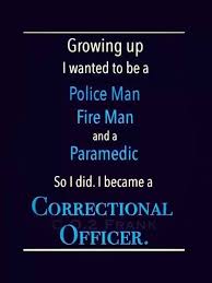 Pin By Karen Newell On I Am A Juvenile Correctional Officer For Our Sherriff S Dept Correctional Officer Quotes Correctional Officer Humor Department Of Corrections