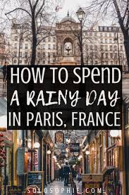 Things to do on a rainy day near me. How To Spend A Rainy Day In Paris And Still Have Fun Solosophie