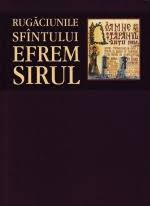 „doamne si stapanul vietii mele…. Rugaciunile Sfantului Efrem Sirul Brosate Sf Efrem Sirul Editura Sophia Egumenita Carti