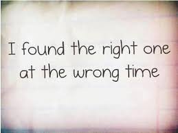 Right One Wrong Time Pictures Photos And Images For Facebook Tumblr Pinterest And Twitter