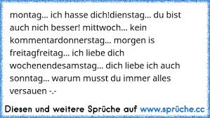 Https Www Xn Sprche 5ya Cc Montag Ich Hasse Dichdienstag Du Bist Auch Nich Besser Mittwoch Kein Kommentardonnerstag Morgen Frei