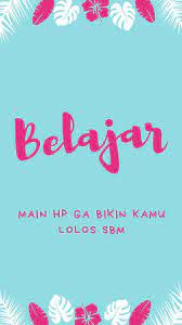 Tons of awesome wallpapers semangat belajar to download for free. Wallpaper Reminder Belajar Main Hp Ga Bikin Kamu Lolos Sbm Belajar
