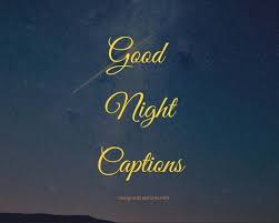 You've come to the right place. Good Night Caption 51 Sweet Night Quotes Sayings