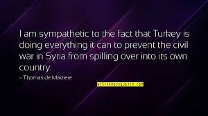 You can't make war in the middle east without egypt and you can't make peace without syria. No War In Syria Quotes Top 20 Famous Quotes About No War In Syria