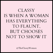 The Modern Guide To Becoming A More Classy Woman Modesty Is Classy Classy Quotes Classy Women Quotes Woman Quotes