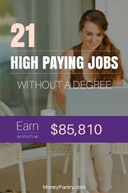 You Can Actually Make Good Money Without A Degree In Fact Some Of These Jobs Pay More Than What Peopl Jobs Without A Degree High Paying Jobs Good Paying Jobs