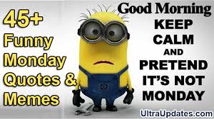 Tuesday is a blessed day so it does not call for lazy people, what you need to do is to be firm in your belief. 45 Funny Monday Quotes Memes With Images