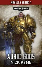 Auric Gods The Black Library Novella Series 1 3 By Nick Kyme