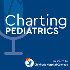 Charting Pediatrics Podcast Childrens Hospital Colorado
