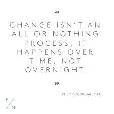 Change Isn T An All Or Nothing Process It Happens Over Time Not Overnight Words Of Encouragement Inspirational Quotes All Or Nothing
