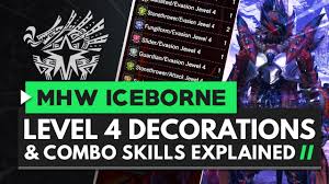 Monster Hunter World Iceborne Level 4 Decorations Combo Skills Explained