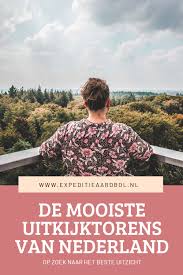 Een Overzicht Van De Mooiste Uitkijktorens Van Nederland In 2020 Nederland Reizen Reistips