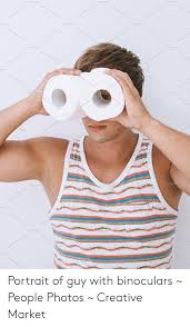 Portrait Of Guy With Binoculars People Photos Creative Market Photos Meme On Me Me