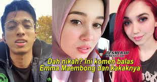 Emma said she received heavier criticism following the recent event when she was pictured with friend syed abdullah abdul rahman sans tudung. Emma Dan Syed Abdullah Dah Nikah Ini Komen Balas Emma Maembong Dan Kakaknya Penmerahpress