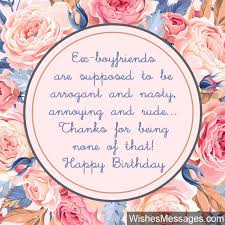 Find happy birthday text messages, happy birthday wishes, birthday quotes to wish your best friends or love on their birthday. Birthday Wishes For Ex Boyfriend Quotes And Messages Wishesmessages Com