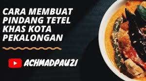 Resep cara membuat sate padang, salah satu makanan terbaik indonesia. Cara Membuat Pindang Tetel Khas Pekalongan Usaha Modal Kecil Youtube