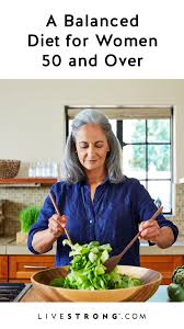 A Balanced Diet For Women 50 And Over Livestrong Com In 2020 Brain Healthy Foods Healthy Eating Plan Diets For Women