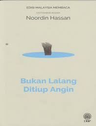 Aku bukannya sasterawan negara aku hanya manusia biasa menulis sekadar untuk meluah rasa jiwa. Bukan Lalang Ditiup Angin Sasterawan Negara Noordin Hassan Edisi Malaysia Membaca