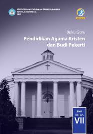 Bapak/ibu guru pengajar mata pelajaran agama kristen bisa menggunakan soal ini sebagai bahan dalam proses pembuatan soal. Buku Guru Pendidikan Agama Kristen Dan Budi Pekerti Smp Kelas Vii Kurikulum 2013 Edisi Revisi 2017 Buku Sekolah Elektronik Bse