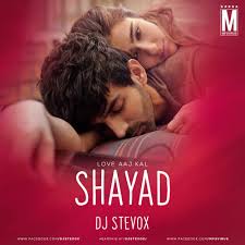 Shayad Love Aaj Kal Remix Dj Stevox Download Now Latest Bollywood Songs Dj Dj Songs