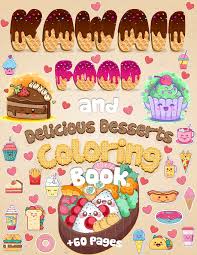 Search through 623,989 free printable colorings at getcolorings. Amazon Com Kawaii Food And Delicious Desserts Coloring Book 60 Adorable Relaxing Easy Kawaii Food And Delicious Desserts Coloring Pages Super Cute Food Coloring Book For Adults And Kids Of All