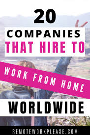 20 Work From Home Companies That Hire Worldwide Remote Work Please In 2020 Work From Home Companies Working From Home Work From Home Jobs
