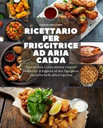 La friggitrice ad aria, come si evince dal nome, cuoce i cibi grazie ad un getto di aria calda che viene emanato da una ventola. Amazon It Ricettario Per Friggitrice Ad Aria Calda Cosa Cucinare E Come Ottenere I Migliori Risultati Con La Friggitrice Ad Aria Ogni Giorno Una Cucina Facile Veloce E Gustosa Currin Caroline Anna