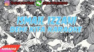 ★ this makes the music download process as comfortable as possible. Karaoke Ismail Izzani Demi Kita Youtube