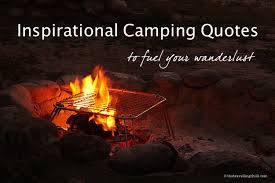 Be brave, run free and stay wild. 40 Camping Quotes To Inspire Your Next Outdoor Adventure The Travelling Chilli