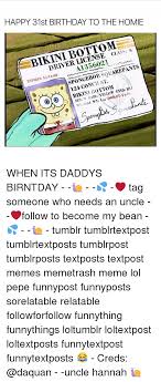In this episode, spongebob visits the dreams of others. Happy 31st Birthday To The Homie Bikini Bottom Driver License Class S A1356021 Alo Enpires 12 1403 Spongebob Squarepants 124 Conch St Bikini Bottom Sex M Air Yellow Eyes Bi 59 When Its