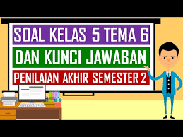 Inilah pembahasan soal dan jawaban latihan uts dan pts untuk siswa kelas 1 sd pelajaran pai semester genap dilansir dari sejumlah sumber Soal Kelas 5 Tema 6 Dan Kunci Jawaban Penilaian Akhir Semester 2 Youtube