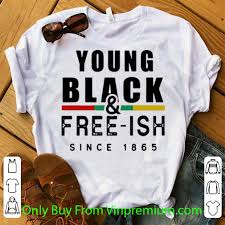 The shirt has a distressed african american flag design and makes a great gift for men. Official Juneteenth Young Black And Free Ish Since 1865 Shirt Hoodie Sweater Longsleeve T Shirt