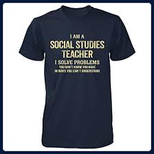I M A Social Studies Teacher I Solve Problems Funny Gift Unisex Tshirt Careers Professions Shirts Amazon Partne Unisex Tshirt Geek Shirts Problems Funny