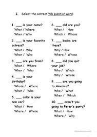 They are as follows to make a question using the predicate pattern, first form a yes/no question by inverting the subject. English Esl Question Words Worksheets Most Downloaded 244 Results