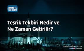 Belirli vakitlerde okunması gereken teşrik tekbirleri. Tesrik Tekbiri Nedir Ve Ne Zaman Getirilir