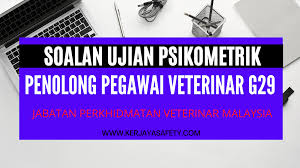 Pegawai sedang berkhidmat dalam perkhidmatan penolong pegawai penilaian adalah layak dipertimbangkan oleh pihak berkuasa melantik berkenaan untuk peningkatan secara lantikan ke jawatan pegawai. Contoh Soalan Psikometrik Penolong Pegawai Veterinar G29