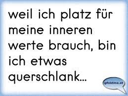 Meine bösartigkeit, der verdorbene charakter und geschmackloser humor bleiben da voll auf der s. Geh Nicht Imemr Aufs Aussere Die Inneren Werte Zahlen Ich Scheiss Auf Die Inneren Werte D Osterreichische Spruche Und Zitate