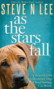 As The Stars Fall A Heartwarming Dog Novel Books For Dog Lovers Book 1 Kindle Edition By Lee Steve N Literature Fiction Kindle Ebooks Amazon Com