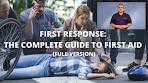 First Response: The Complete Guide to First Aid (Full Version ...