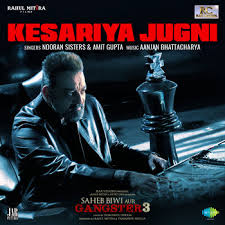 Bdrip 1080p saheb, biwi aur gangster 3 release date :9 october 19 2 5 duur: Nooran Sisters Kesariya Jugni From Sahib Biwi Aur Gangster 3 Listen With Lyrics Deezer