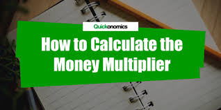 How To Calculate The Money Multiplier Quickonomics