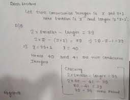 3x + 6 = 72. The Difference Of Twice The Smaller Of The 2 Consecutive Integers And The Larger Is 39 Find The Integers Maths Simple Equations 16048891 Meritnation Com