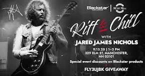 Riff & Chill w/ Jared James Nichols