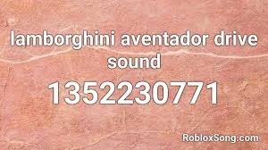 We will check and give working roblox codes. Lamborghini Aventador Drive Sound Roblox Id Roblox Music Codes