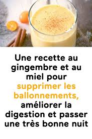 Une Recette Au Gingembre Et Au Miel Pour Supprimer Les Ballonnements Ameliorer La Digestion Et Passer Une Tres Bonne Nuit Natural Medicine Digestion Food