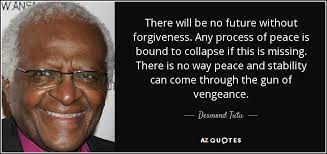 Desmond Tutu Quote There Will Be No Future Without Forgiveness Any Process Of