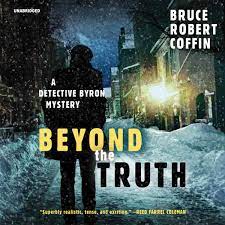 Unlocking the truth zeroes in on a disputed murder weapon the difference between a handgun and a rifle becomes crucial in the case of byron case matthew scott donnelly 09. Beyond The Truth A Detective Byron Mystery The Detective Byron Mysteries Book 3 Detective Byron Mysteries 3 Bruce Robert Coffin 9781982595289 Amazon Com Books