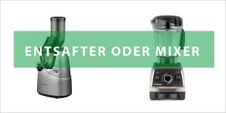 Ohne entsafter frisch gepresste säfte herstellen. Entsafter Oder Mixer Safte Oder Smoothies Perfektegesundheit De